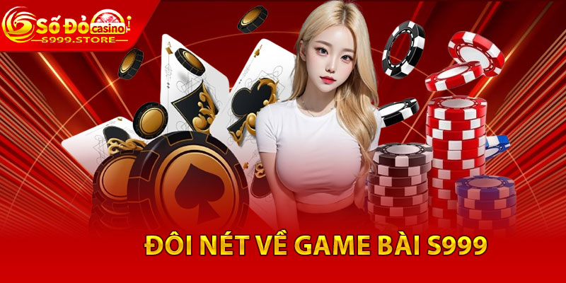 Đôi nét về game bài S999