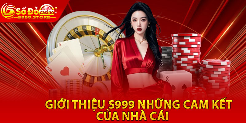 Giới Thiệu S999 - Nền Tảng Cá Cược Uy Tín Số 1 Việt Nam 3 Giới thiệu s999 những cam kết của nhà cái