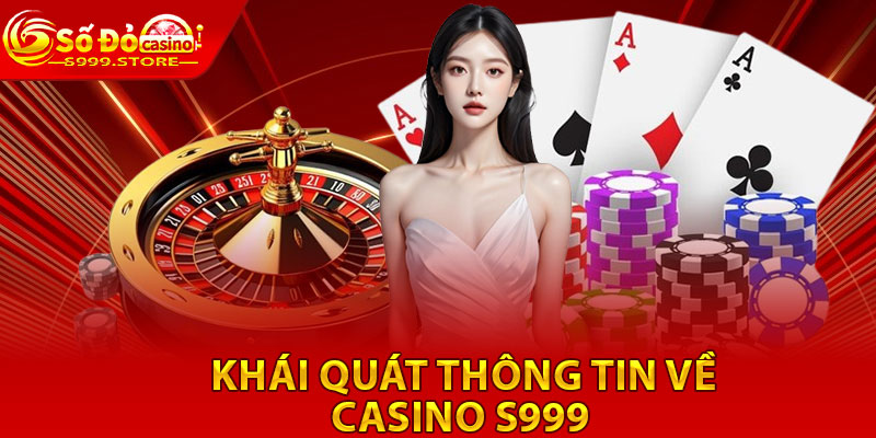 Khai quat thong tin ve casino S999