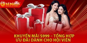 Khuyến Mãi S999 – Tổng Hợp Ưu Đãi Dành Cho Hội Viên