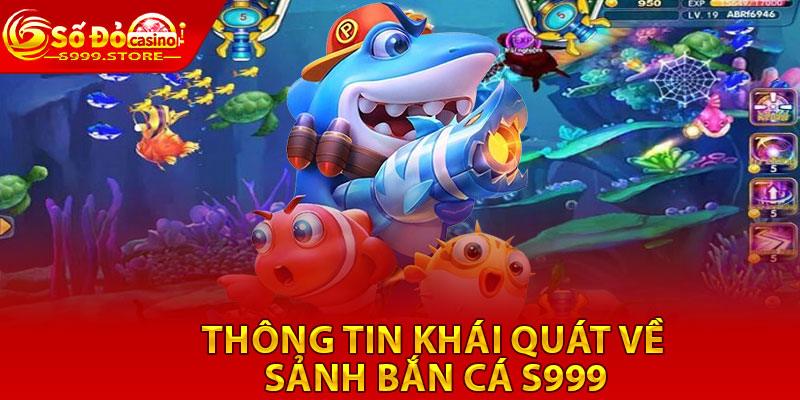 Thông tin khái quát về sảnh bắn cá S999