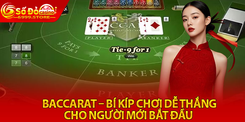 Baccarat – Bí Kíp Chơi Dễ Thắng Cho Người Mới Bắt Đầu