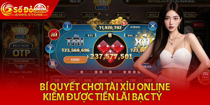 Bí quyết chơi tài xỉu online kiếm được tiền lãi bạc tỷ