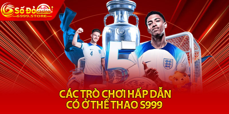 Các trò chơi hấp dẫn có ở thể thao S999