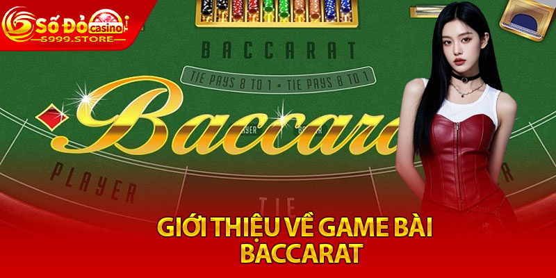 Giới thiệu về game bài Baccarat 
