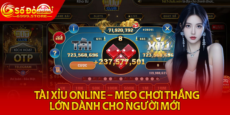 Tài Xỉu Online – Mẹo Chơi Thắng Lớn Dành Cho Người Mới