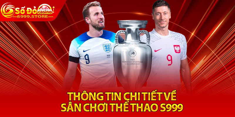 Thông tin chi tiết về sân chơi thể thao S999